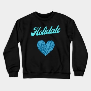 Holidate Crewneck Sweatshirt